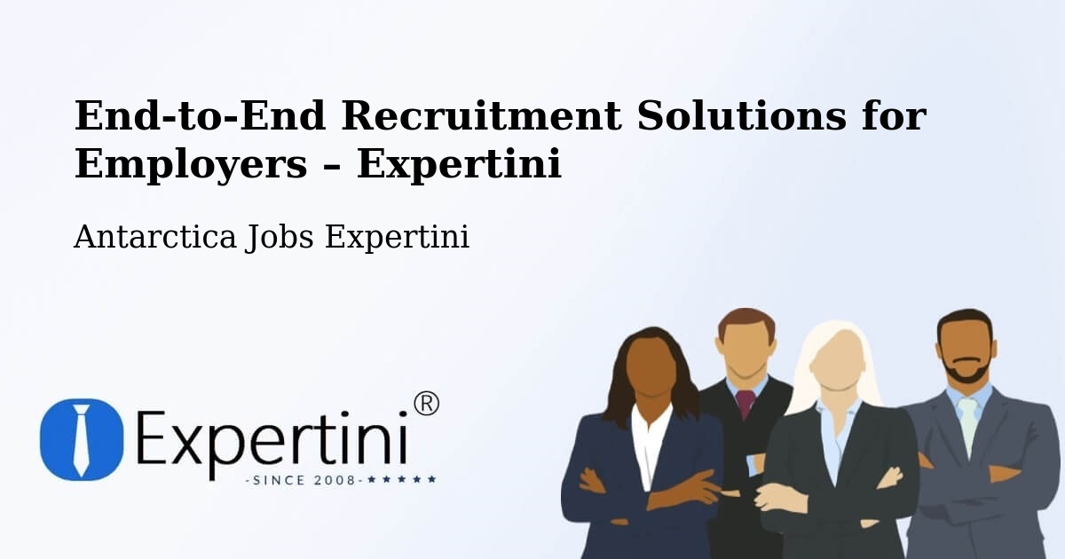 Recruitment Solutions for Employers – Antarctica - Antarctica Jobs Expertini